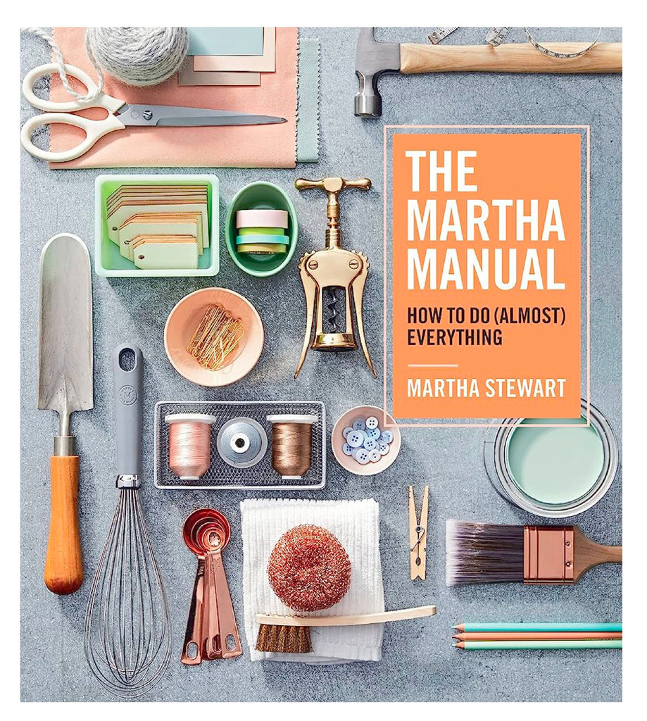 The Martha Manual How to Do (Almost) Everything
