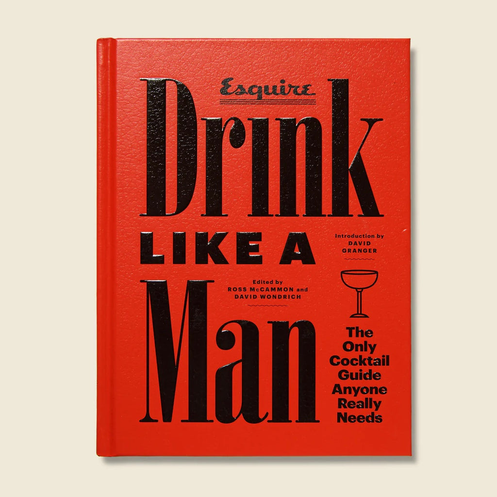 Esquire's Drink Like a Man: The Only Cocktail Guide Anyone Really Needs Book