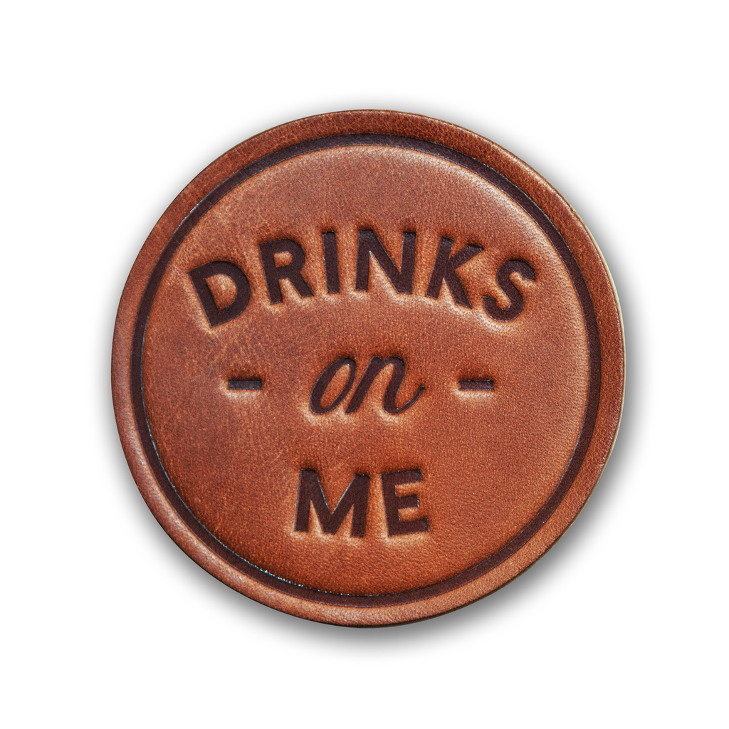 "Drinks on Me" Hand Pressed Leather Coaster