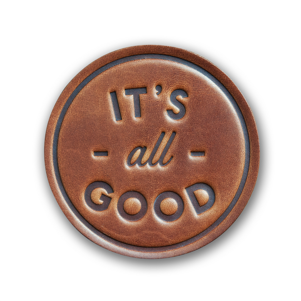 "It's All Good" Hand Pressed Leather Coaster