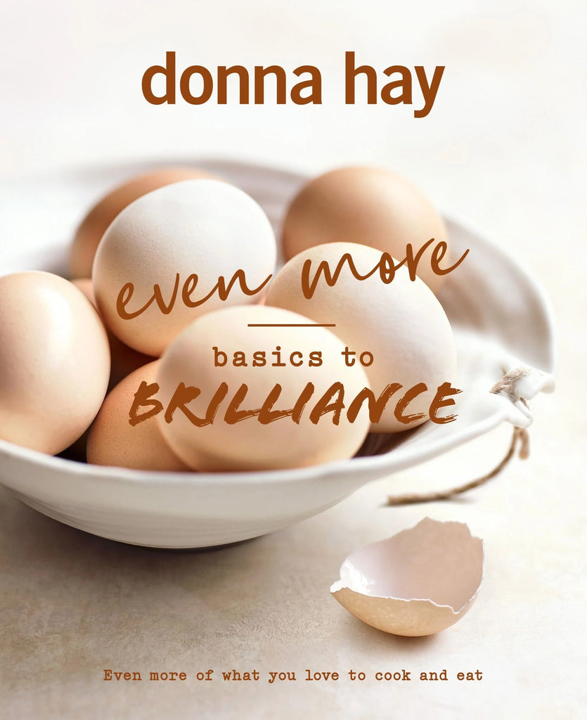 Donna Hay:  Even More Basics To Brilliance Cookbook