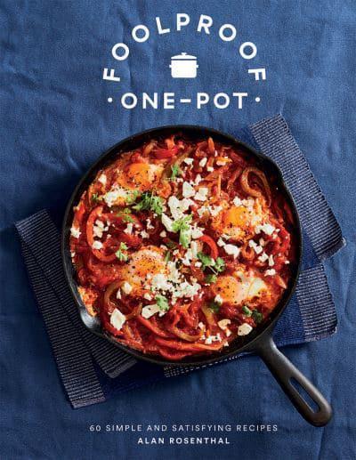 FoolProof One-Pot: 60 Simple and Satisfying Recipes