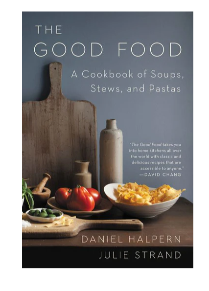 The Good Food: A Cookbook of Soups, Stews, and Pastas