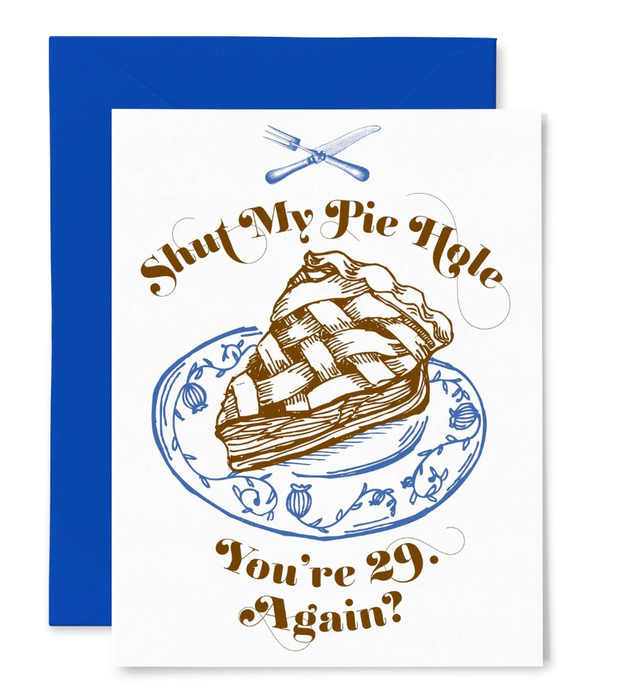 Shut My Pie Hole, Birthday Greeting Card