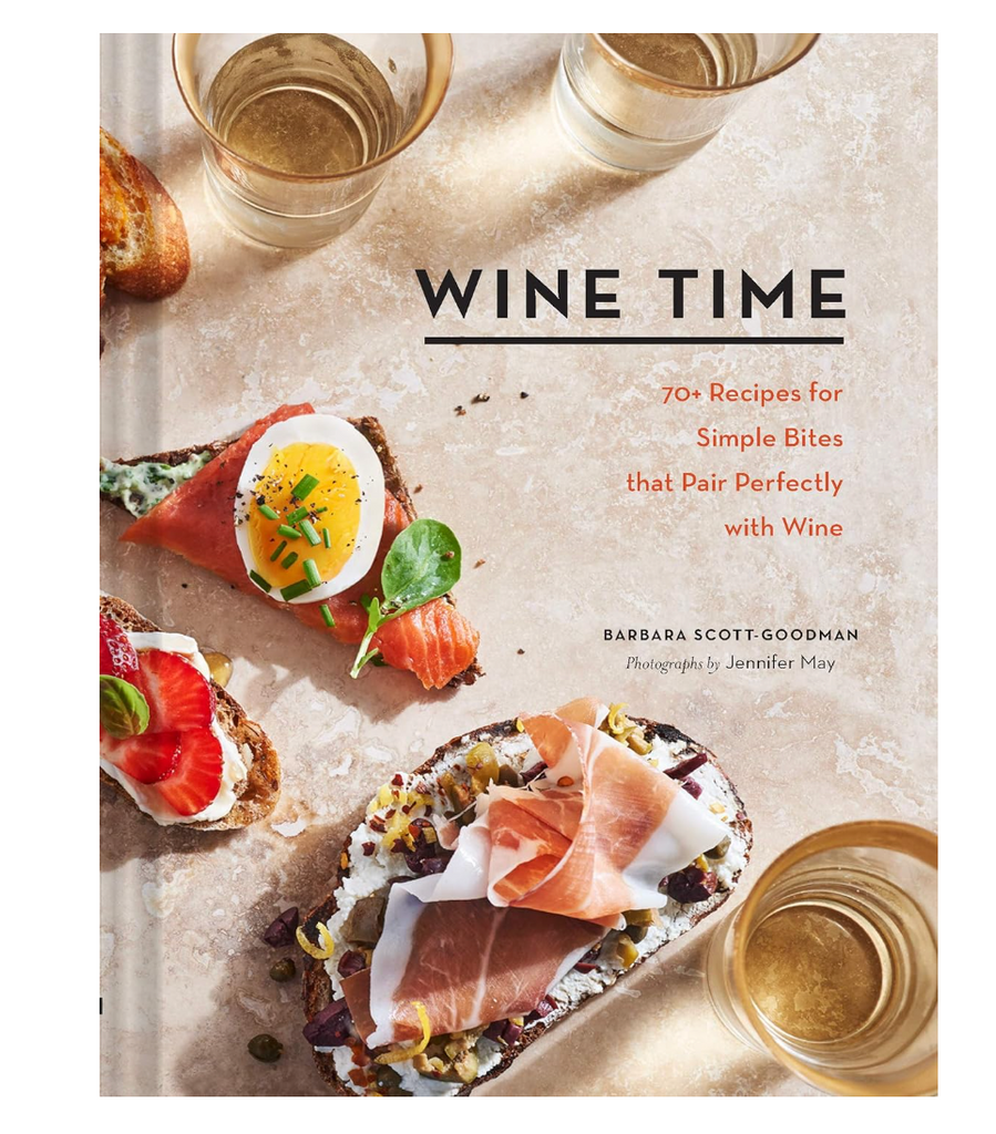 Wine Time: 70+ Recipes for Simple Bites That Pair Perfectly with Wine Book