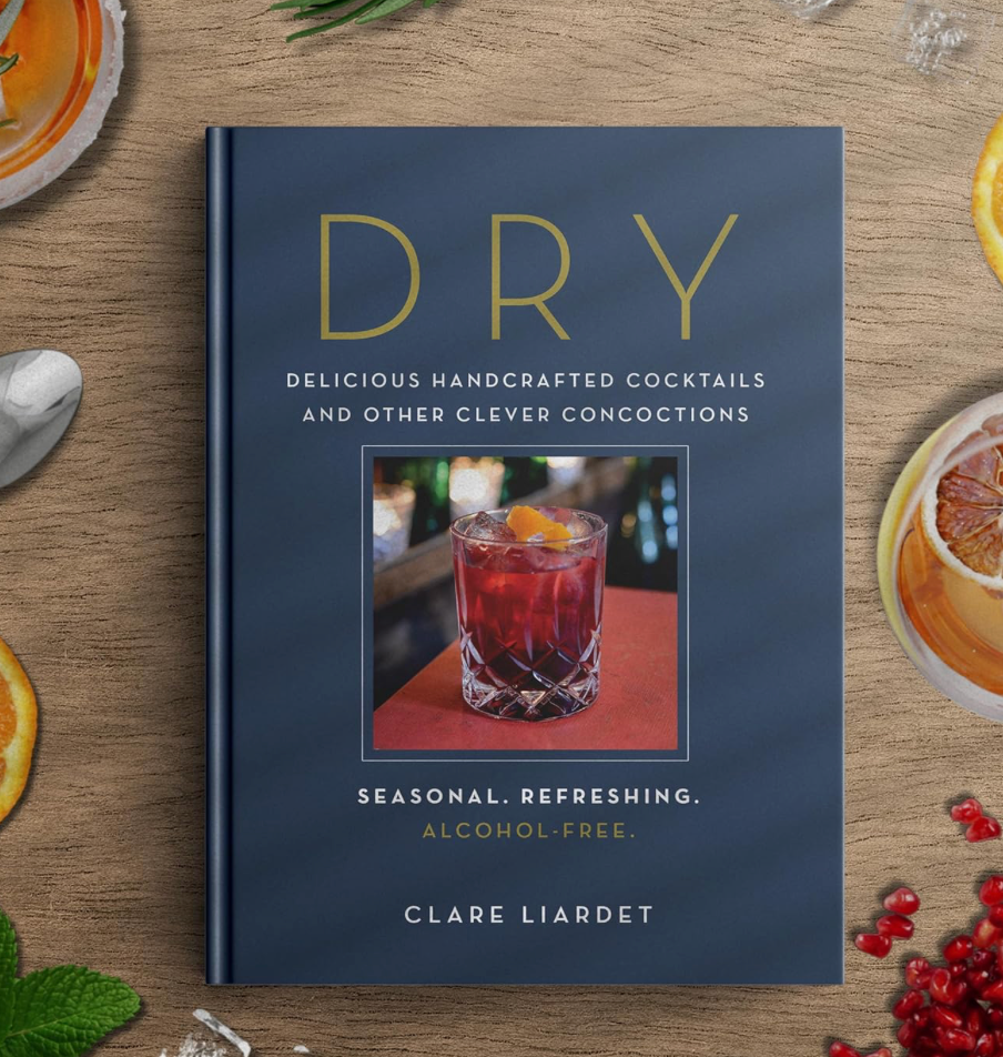 Dry: Delicious Handcrafted Cocktails and Other Clever Concoctions―Seasonal, Refreshing, Alcohol-Free