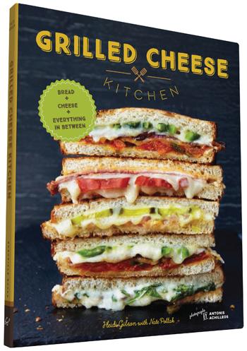 Grilled Cheese Kitchen: Bread + Cheese + Everything in Between Book