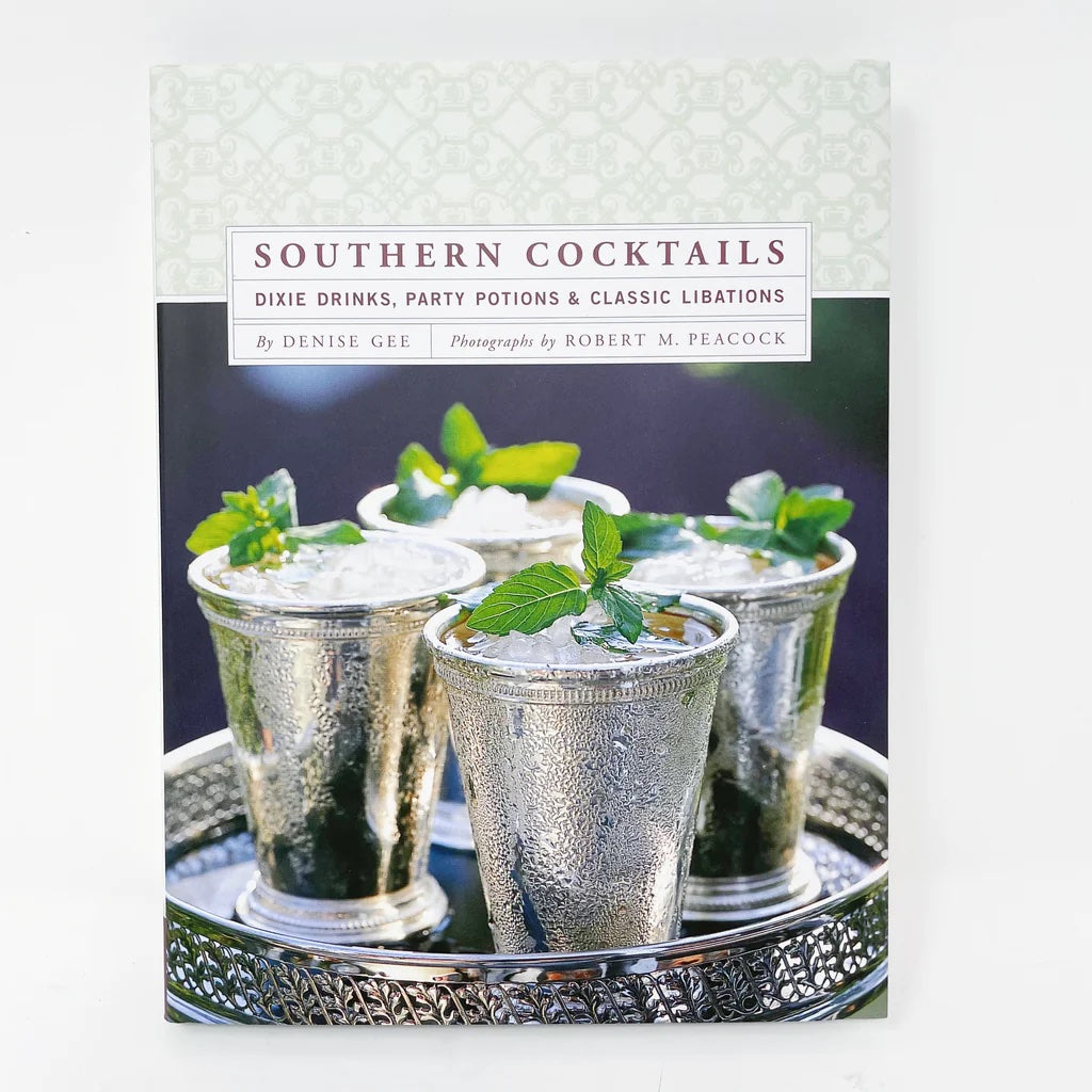 Southern Cocktails: Dixie Drinks, Party Potions & Classic Libations Book