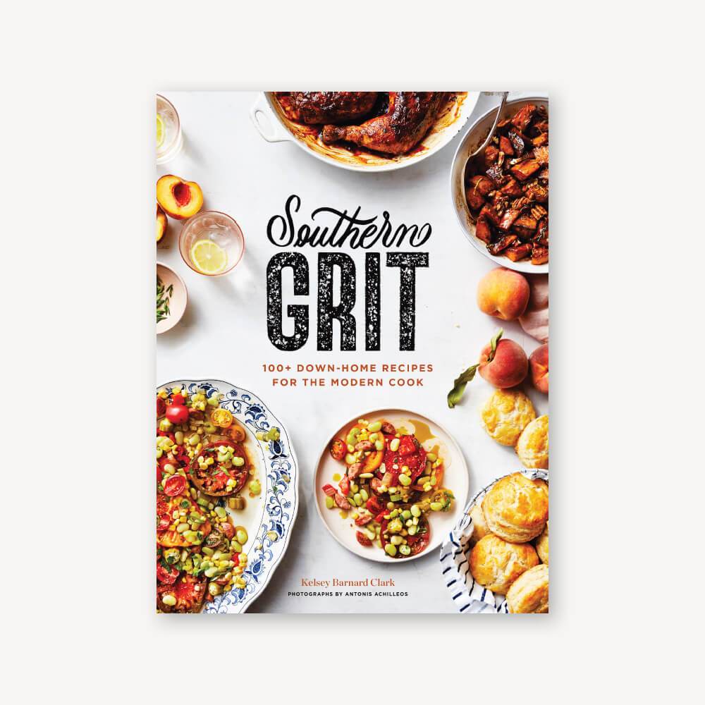 Southern Grit: 100+ Down-Home Recipes for the Modern Cook Book