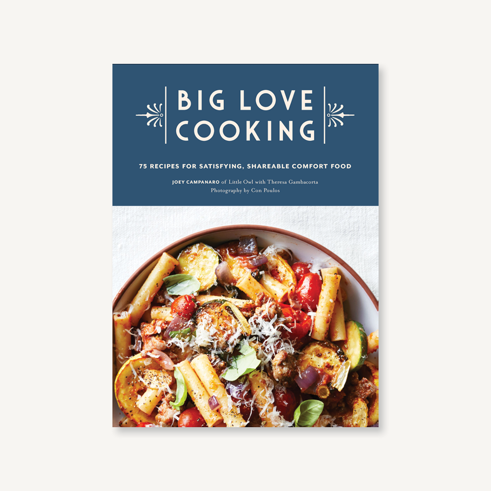 Big Love Cooking: 75 Recipes for Satisfying, Shareable Comfort Food