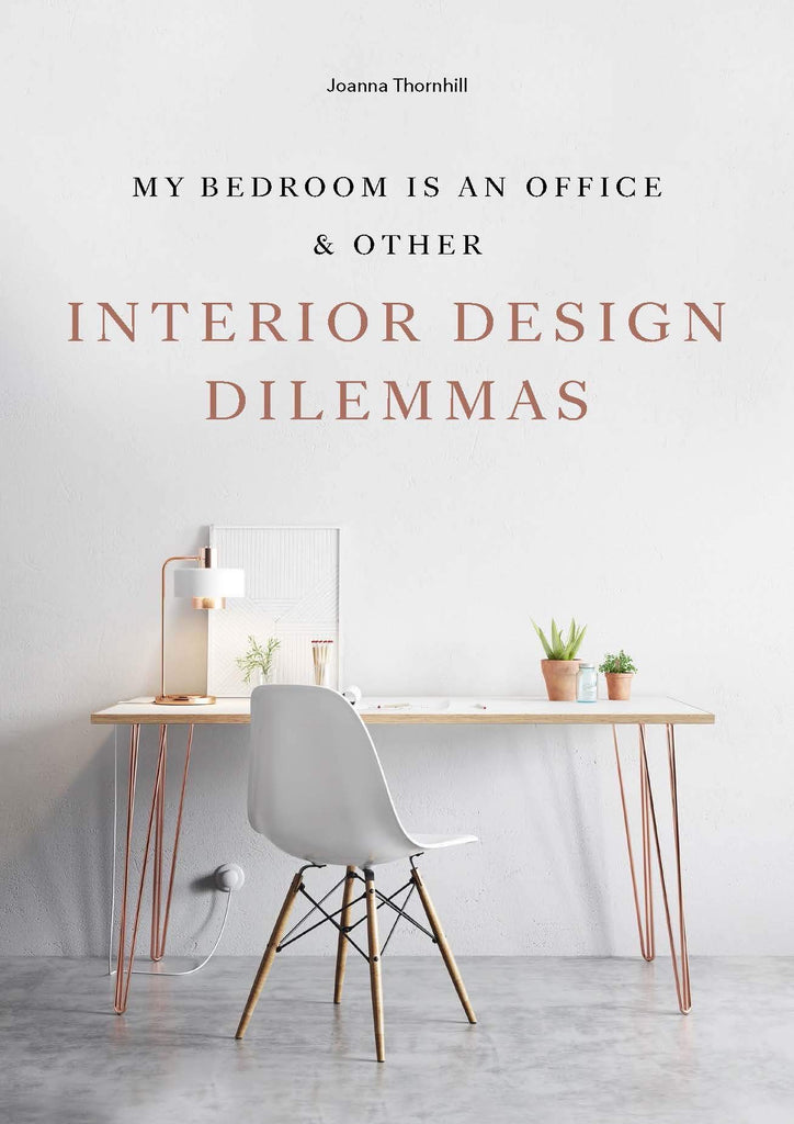 My Bedroom Is An Office & Other Interior Design Dilemmas Book