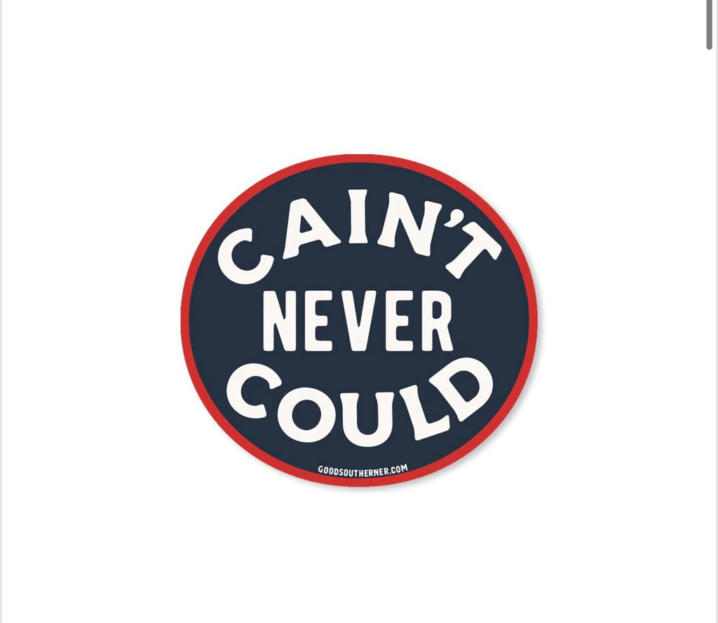 Cain't Never Could Vinyl Sticker