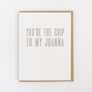 Chip to My Joanna Greeting Card